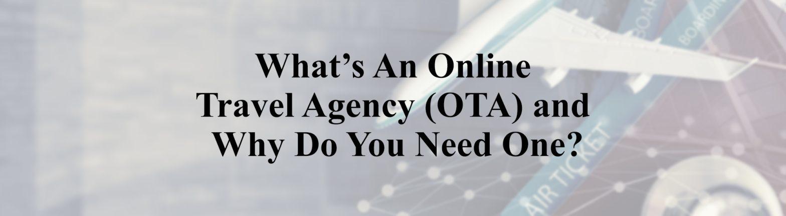 Why do you need an Online Travel Agency (OTA)?