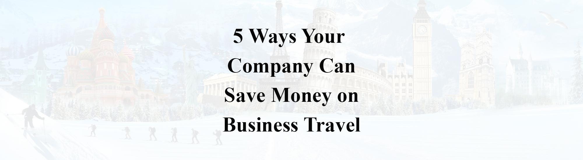 Save Money on Business Travel